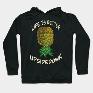 Upside down pineapple - life is better upside down Hoodie